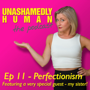 Perfectionism | Featuring a very special guest - my sister!