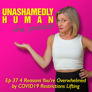 4 Reasons You're Overwhelmed by COVID-19 Restrictions Lifting