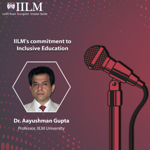 IILM’s Commitment to Inclusive Education