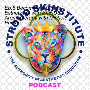 Ep.8 Becoming a Clinical Esthetician with BONUS Aromatherapy with Michele Phelan