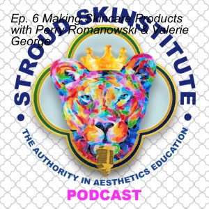 Ep. 6 Making Skincare Products with Perry Romanowski & Valerie George