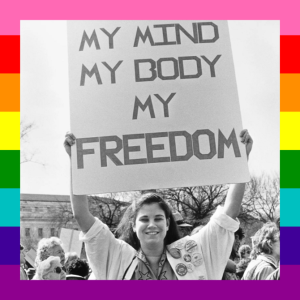 Pro-Choice PRIDE: Why Reproductive Freedom and LGBTQ+ Liberation Always Stick Together