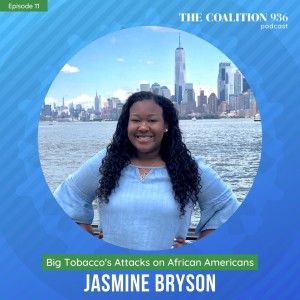 Episode 11 - Jasmine Bryson - Big Tobacco's attacks on African Americans