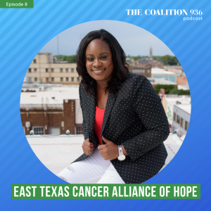 Episode 8 - East Texas Cancer Alliance of Hope