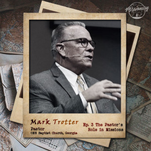 The Pastor's Role in Missions - Mark Trotter