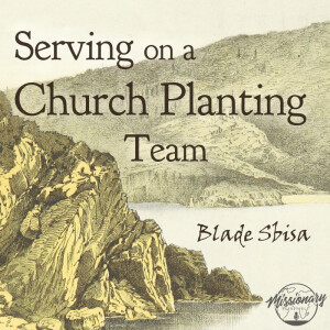 Serving on a Church Planting Team - Blade Sbisa