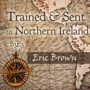 Trained & Sent to Northern Ireland - Eric Brown