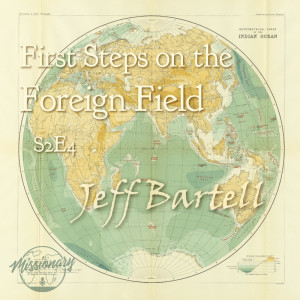 First Steps on the Foreign Field - Jeff Bartell