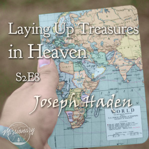 Laying Up Treasures in Heaven - Joseph Haden