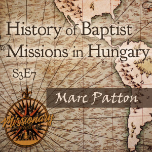 History of Baptist Missions in Hungary- Marc Patton