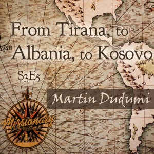 From Tirana, to Albania, to Kosovo - Martin Dudumi