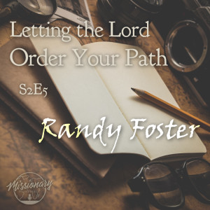 Letting the Lord Order Your Path - Randy Foster