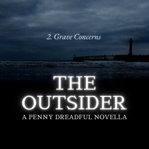 THE OUTSIDER - PART 2 | Grave Concerns