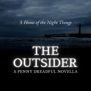 THE OUTSIDER - PART 3 | Home of the Night Things