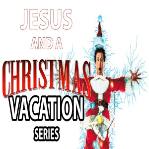 Jesus And A Christmas Vacation-From Coward To Courageous