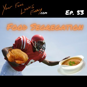 Food Segregation | Ep. 53