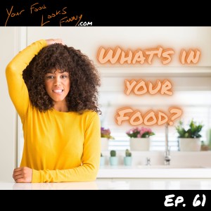 What's In Your Food | Ep. 61