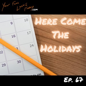 Here Come The Holidays | Ep. 67