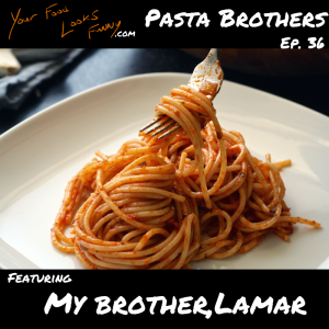 Pasta Brothers | Ep. 36