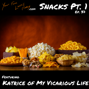 Snacks Pt. 1 | Ep. 37