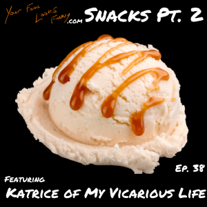 Snacks Pt. 2 | Ep. 38