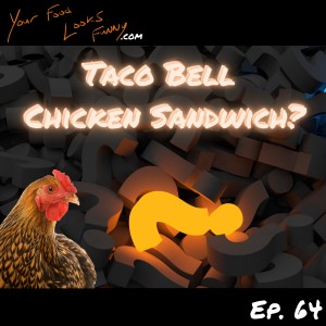 Taco Bell Chicken Sandwich? | Ep. 64