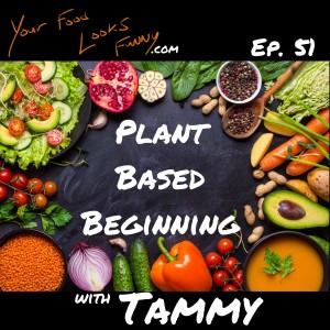 Plant Based Beginning with Tammy | Ep. 51
