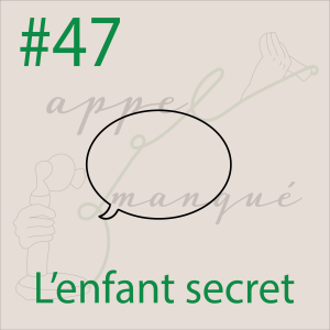 #47 - L'enfant secret