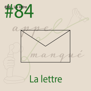#84 - La lettre