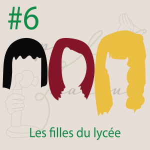 #6 - Les filles du lycée