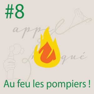 #8 - Au feu les pompiers !