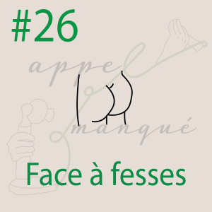 #26 - Face à fesse