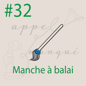 #32 - Manche à balai