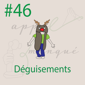 #46 - Déguisements