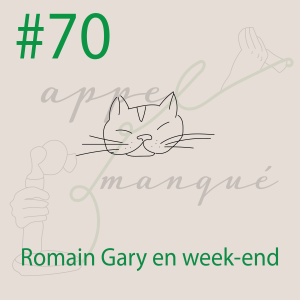 #70 - Romain Gary en week-end