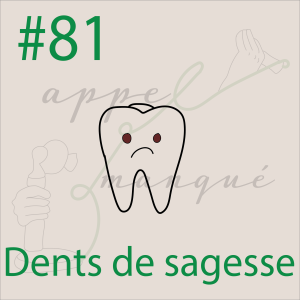 #81 - Dents de sagesse