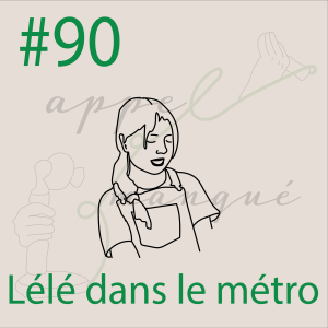 #90 - Lélé dans le métro