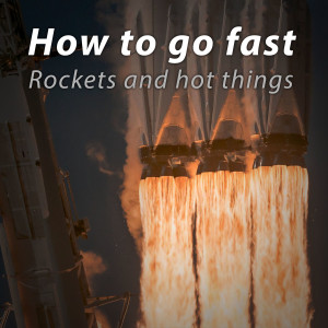 How to go fast: Rockets and hot things