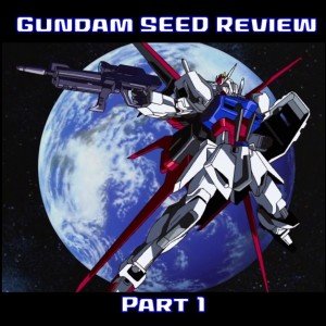 0042: Gundam SEED Review Part I
