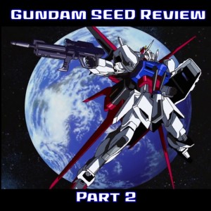 0043: Gundam SEED Review Part II