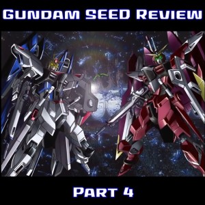 0048: Gundam SEED Review Part IV