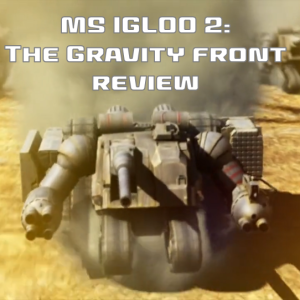 0054: MS IGLOO 2: The Gravity Front Review