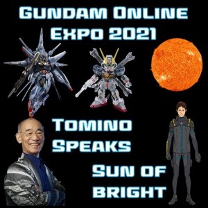 0066: Gundam Online Expo 2021, Tomino Speaks, and Sun of Bright