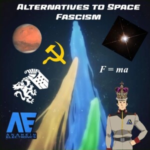 0095: Alternatives to Space Fascism