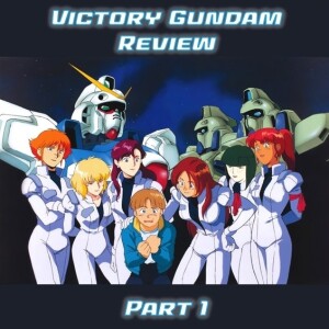 0099: Victory Gundam Review Part I