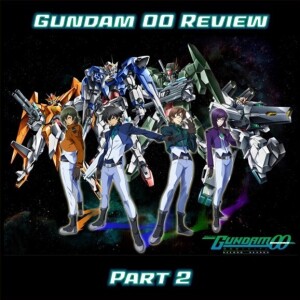 0117: Gundam 00 Review Part 2