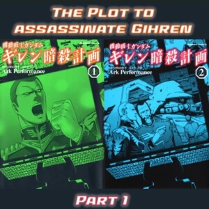 0120: The Plot to Assassinate Gihren Review Part 1