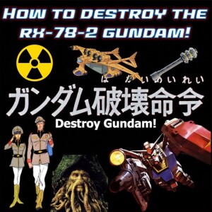 0125: How to Destroy the RX-78-2 Gundam