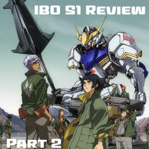 0007: Iron-Blooded Orphans Season 1 Review Part II