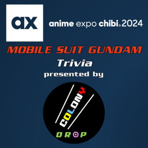 0128: Gundam Trivia at anime expo chibi 2024 *AUDIO*